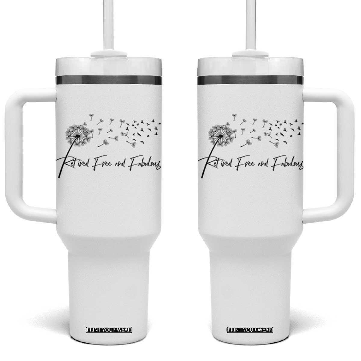 Happy Retirement Gifts For Woman Tumbler With Handle Retired Free And Fabulous Dandelion TS10 One Size: 40 oz White Print Your Wear