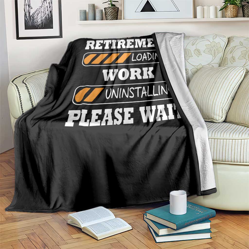 Retirement Loading Throw Blanket Work Uninstalling Soon To Be Retired Retiring TS10 Print Your Wear