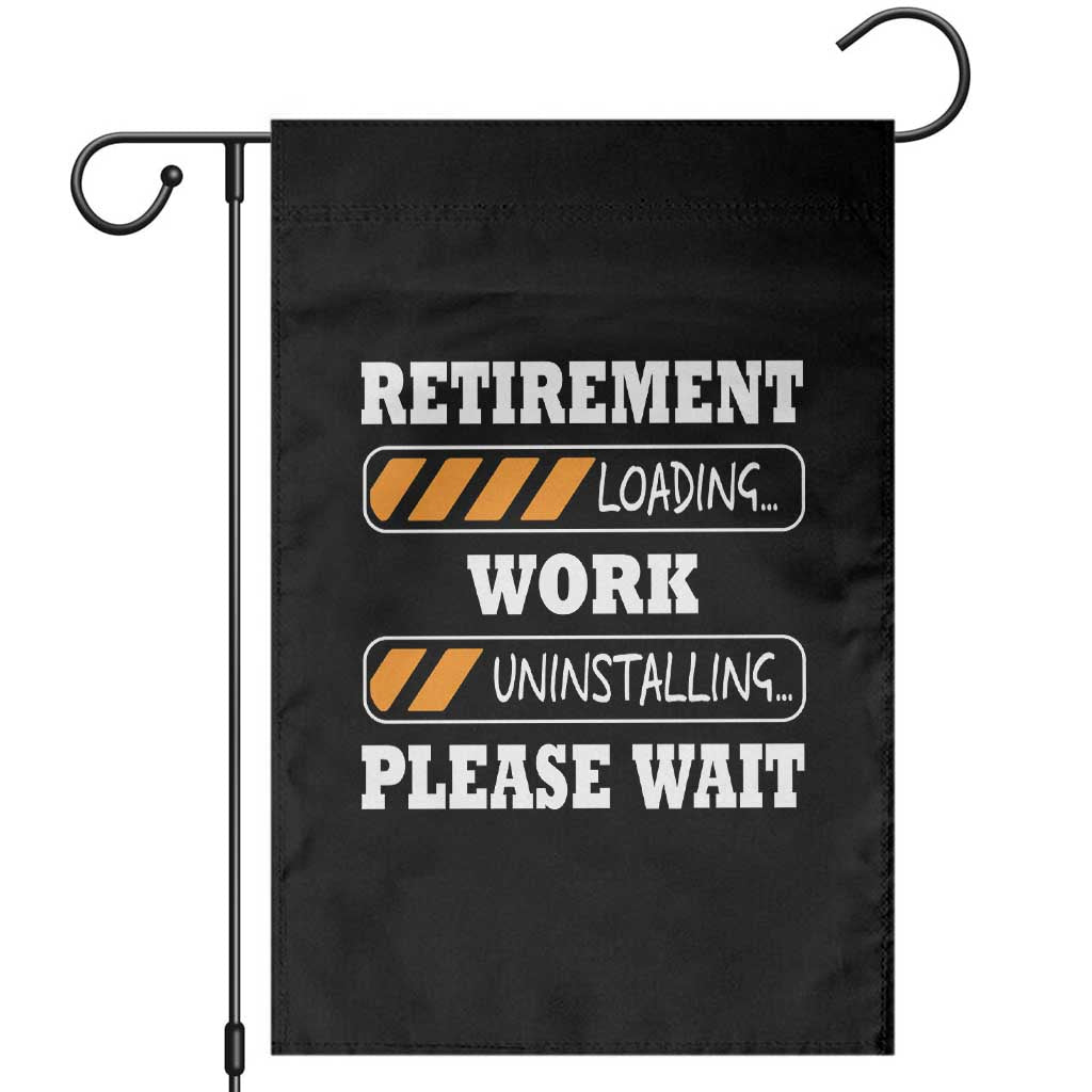 Retirement Loading Garden Flag Work Uninstalling Soon To Be Retired Retiring TS10 Black Print Your Wear