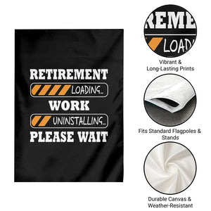 Retirement Loading Garden Flag Work Uninstalling Soon To Be Retired Retiring TS10 Print Your Wear