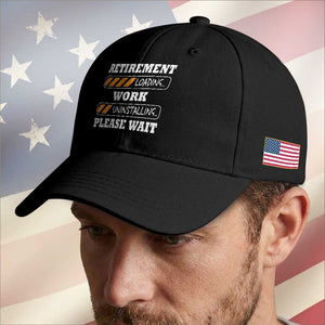 Retirement Loading Baseball Cap Work Uninstalling Soon To Be Retired Retiring TS10 Print Your Wear