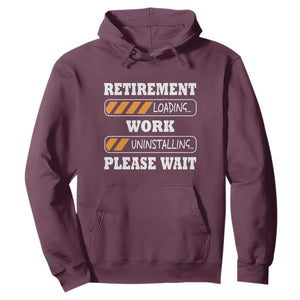 Retirement Loading Hoodie Work Uninstalling Soon To Be Retired Retiring TS10 Maroon Print Your Wear