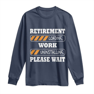 Retirement Loading Long Sleeve Shirt Work Uninstalling Soon To Be Retired Retiring TS10 Navy Print Your Wear