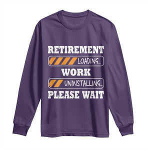 Retirement Loading Long Sleeve Shirt Work Uninstalling Soon To Be Retired Retiring TS10 Purple Print Your Wear