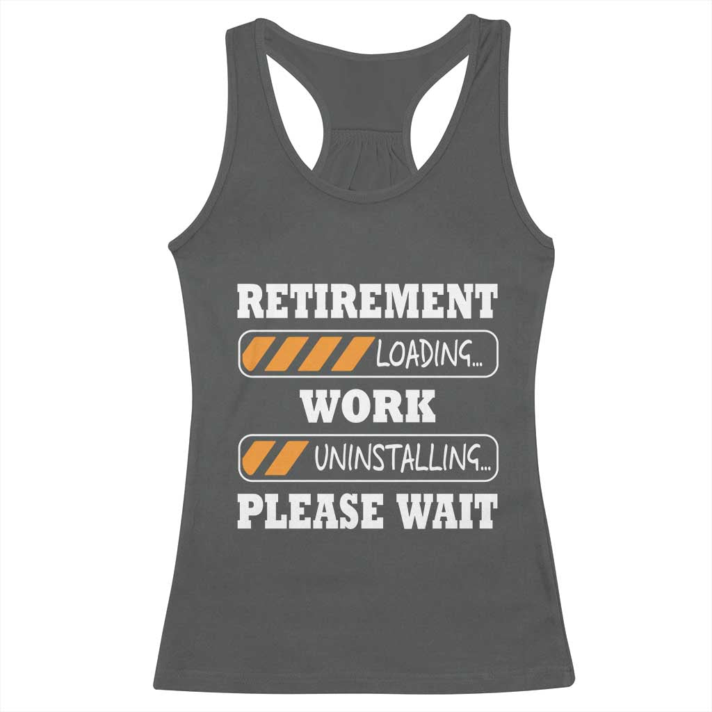 Retirement Loading Racerback Tank Top Work Uninstalling Soon To Be Retired Retiring TS10 Dark Heather Print Your Wear