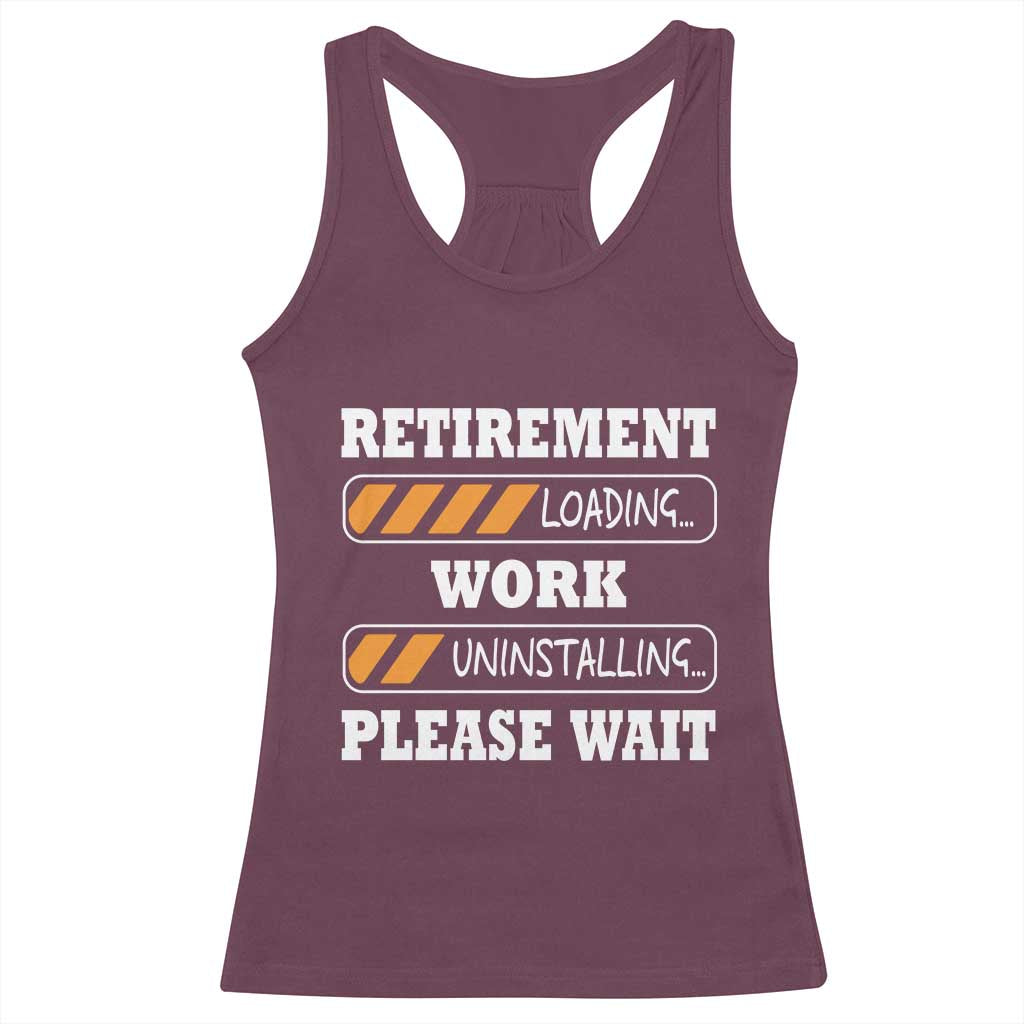 Retirement Loading Racerback Tank Top Work Uninstalling Soon To Be Retired Retiring TS10 Maroon Print Your Wear