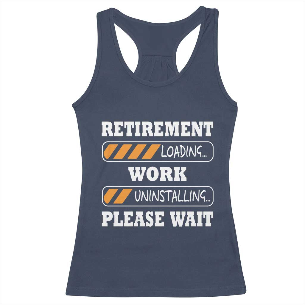 Retirement Loading Racerback Tank Top Work Uninstalling Soon To Be Retired Retiring TS10 Navy Print Your Wear