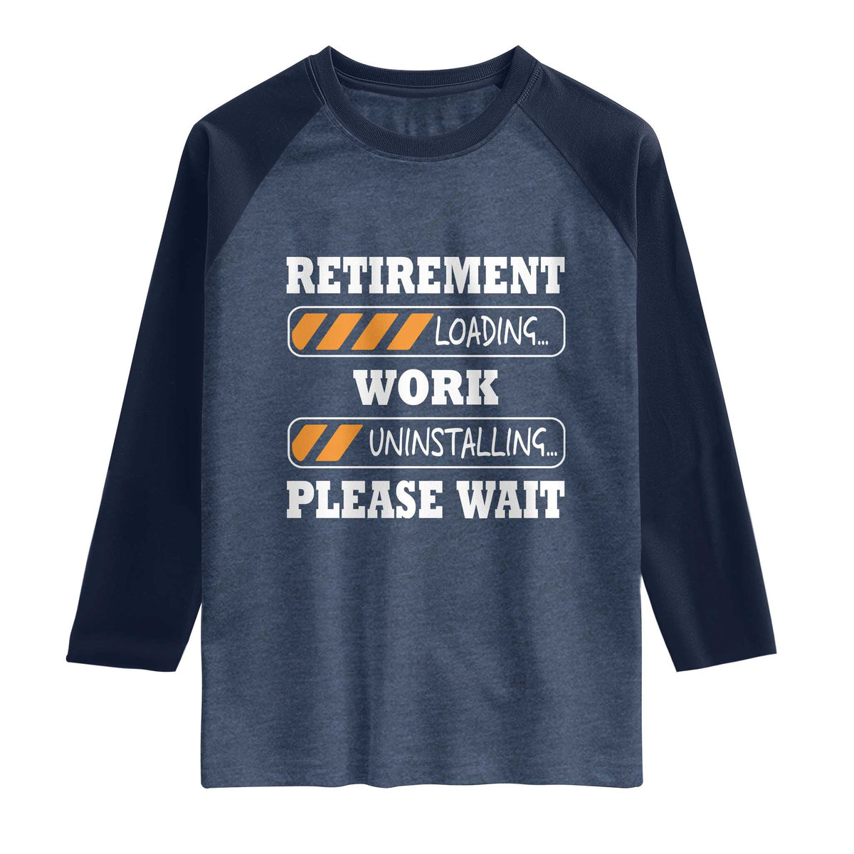 Retirement Loading Raglan Shirt Work Uninstalling Soon To Be Retired Retiring TS10 Heather Denim Navy Print Your Wear
