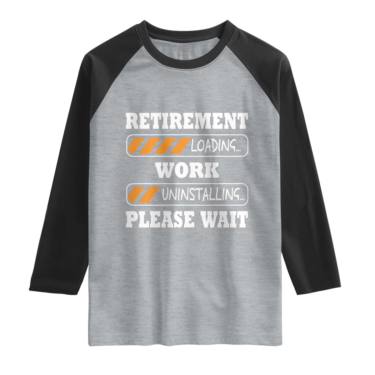 Retirement Loading Raglan Shirt Work Uninstalling Soon To Be Retired Retiring TS10 Heather Gray Black Print Your Wear