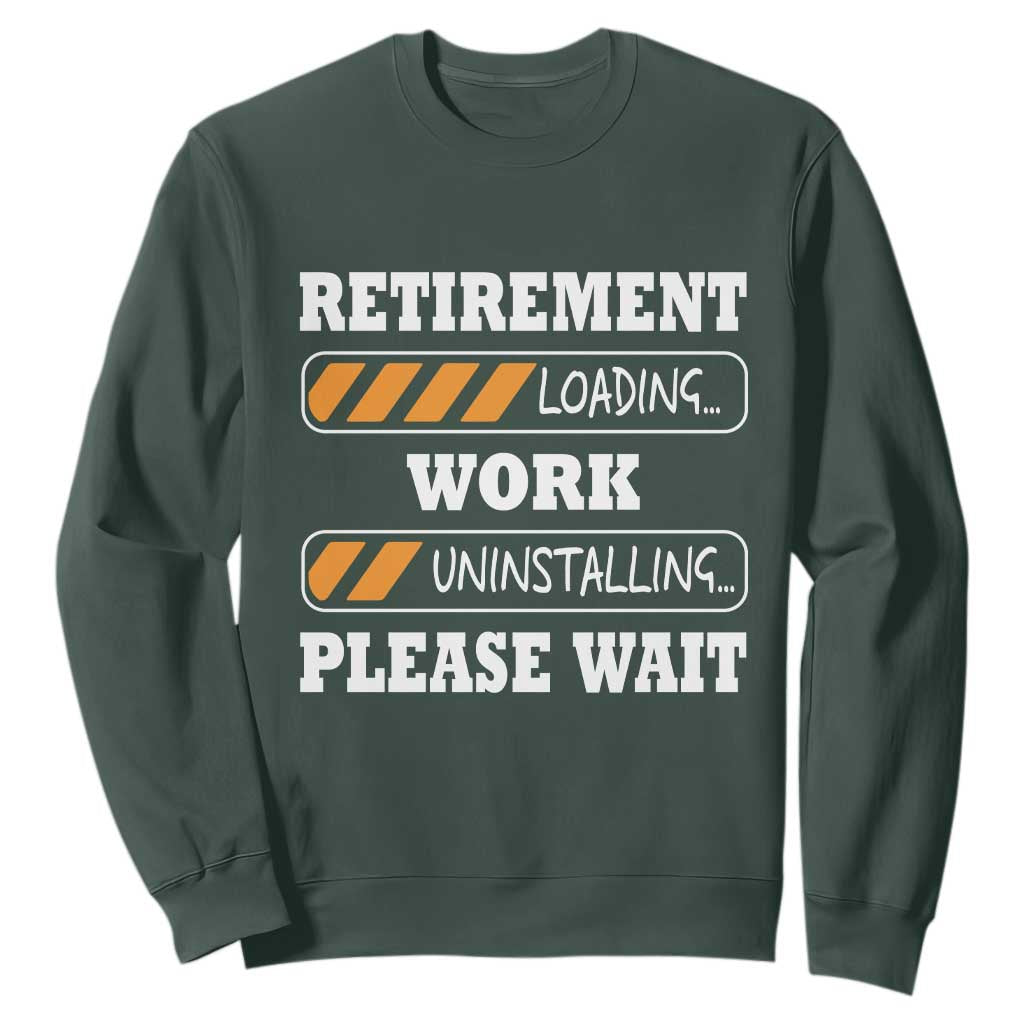 Retirement Loading Sweatshirt Work Uninstalling Soon To Be Retired Retiring TS10 Dark Forest Green Print Your Wear