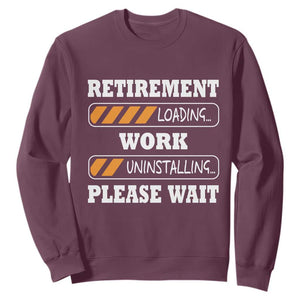 Retirement Loading Sweatshirt Work Uninstalling Soon To Be Retired Retiring TS10 Maroon Print Your Wear