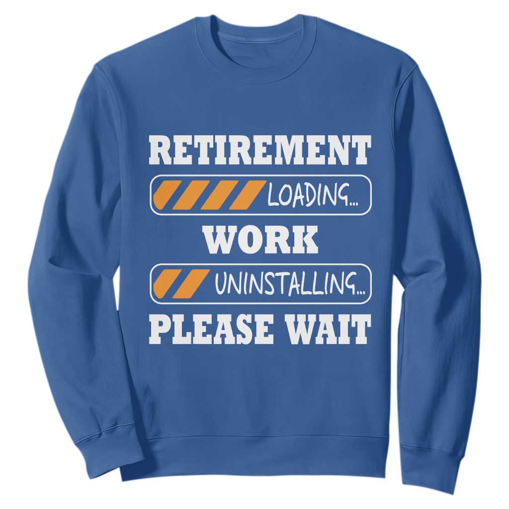 Retirement Loading Sweatshirt Work Uninstalling Soon To Be Retired Retiring TS10 Royal Blue Print Your Wear