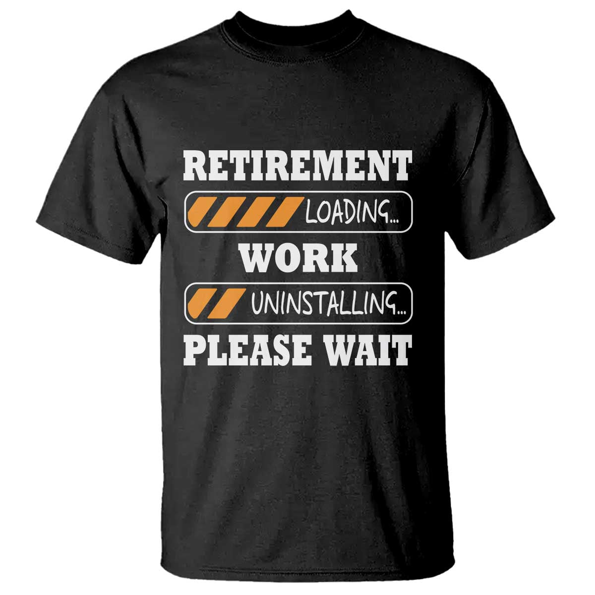 Retirement Loading T Shirt Work Uninstalling Soon To Be Retired Retiring TS10 Black Print Your Wear
