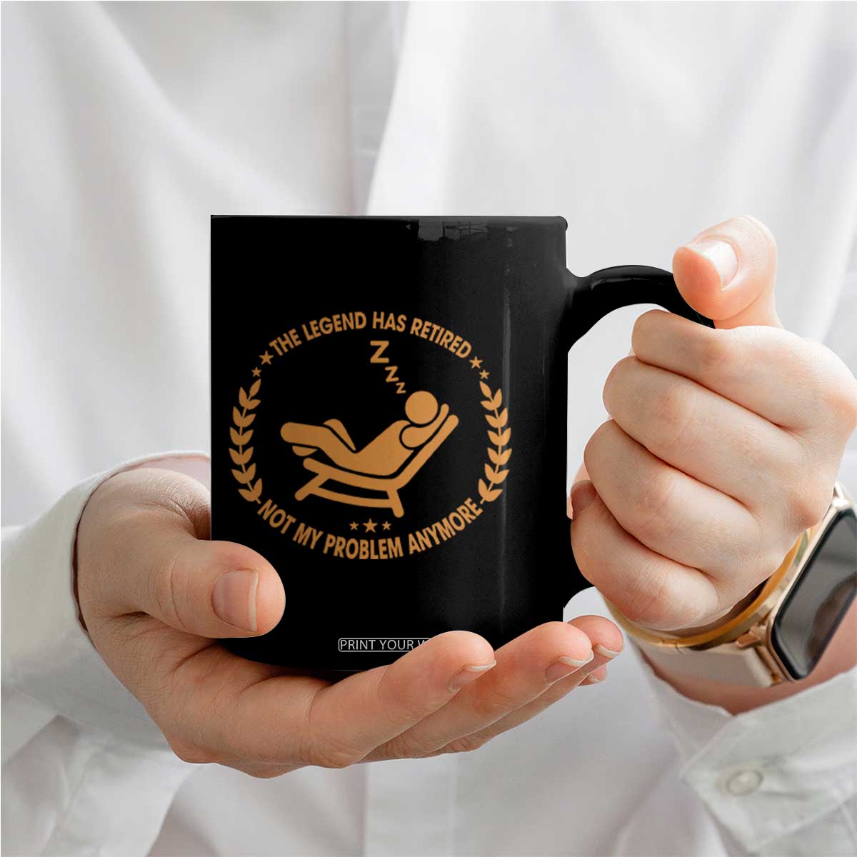 The Legend Has Retired Coffee Mug Not My Problem Anymore Funny Relax Time TS10 Print Your Wear