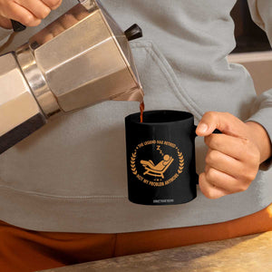 The Legend Has Retired Coffee Mug Not My Problem Anymore Funny Relax Time TS10 Print Your Wear