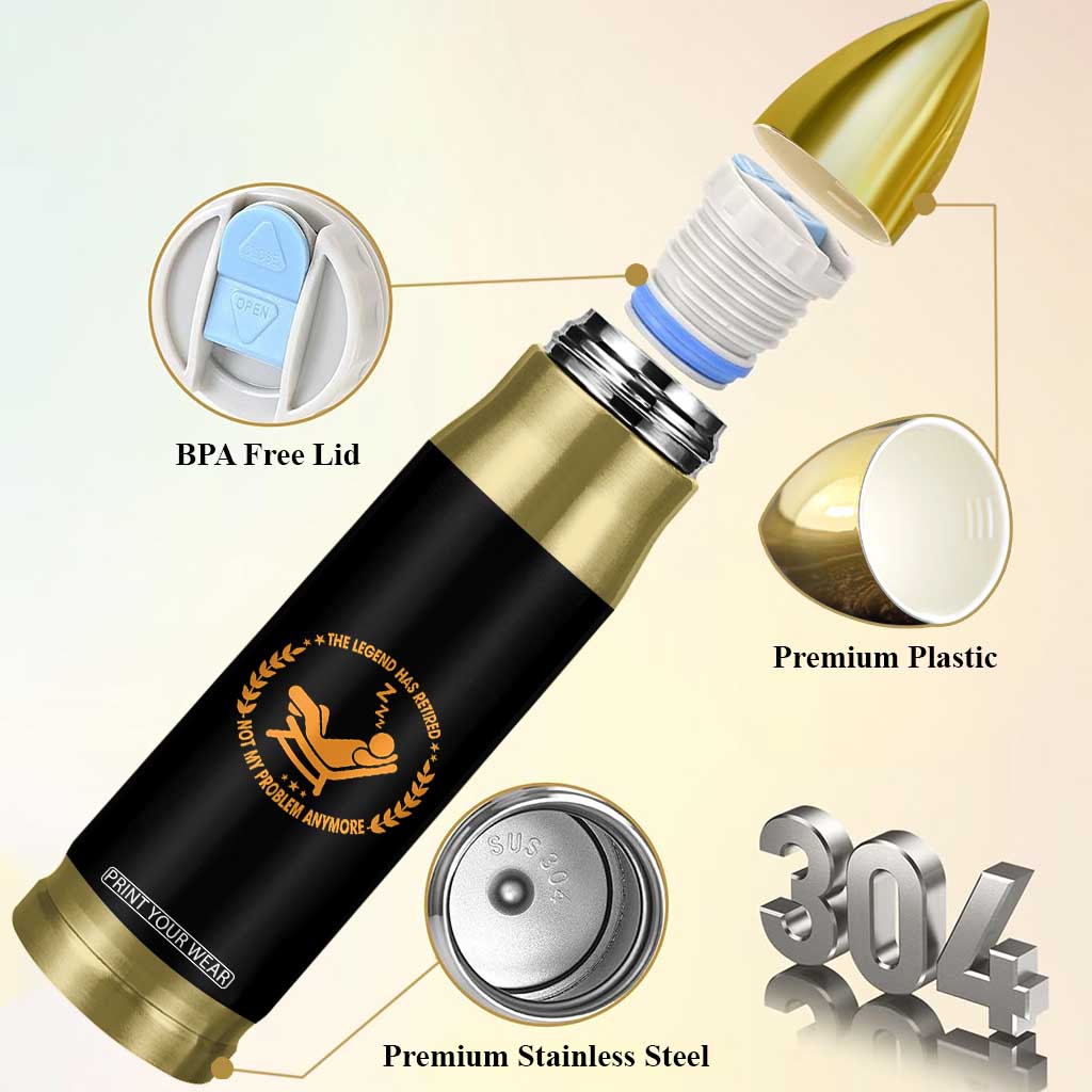 The Legend Has Retired Bullet Tumbler Not My Problem Anymore Funny Relax Time TS10 Print Your Wear