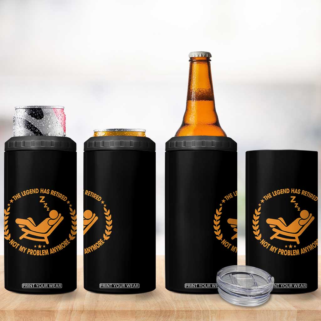 The Legend Has Retired 4 in 1 Can Cooler Tumbler Not My Problem Anymore Funny Relax Time TS10 Print Your Wear