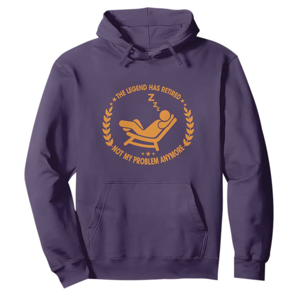The Legend Has Retired Hoodie Not My Problem Anymore Funny Relax Time TS10 Purple Print Your Wear