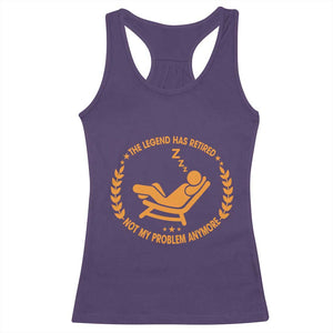 The Legend Has Retired Racerback Tank Top Not My Problem Anymore Funny Relax Time TS10 Purple Print Your Wear