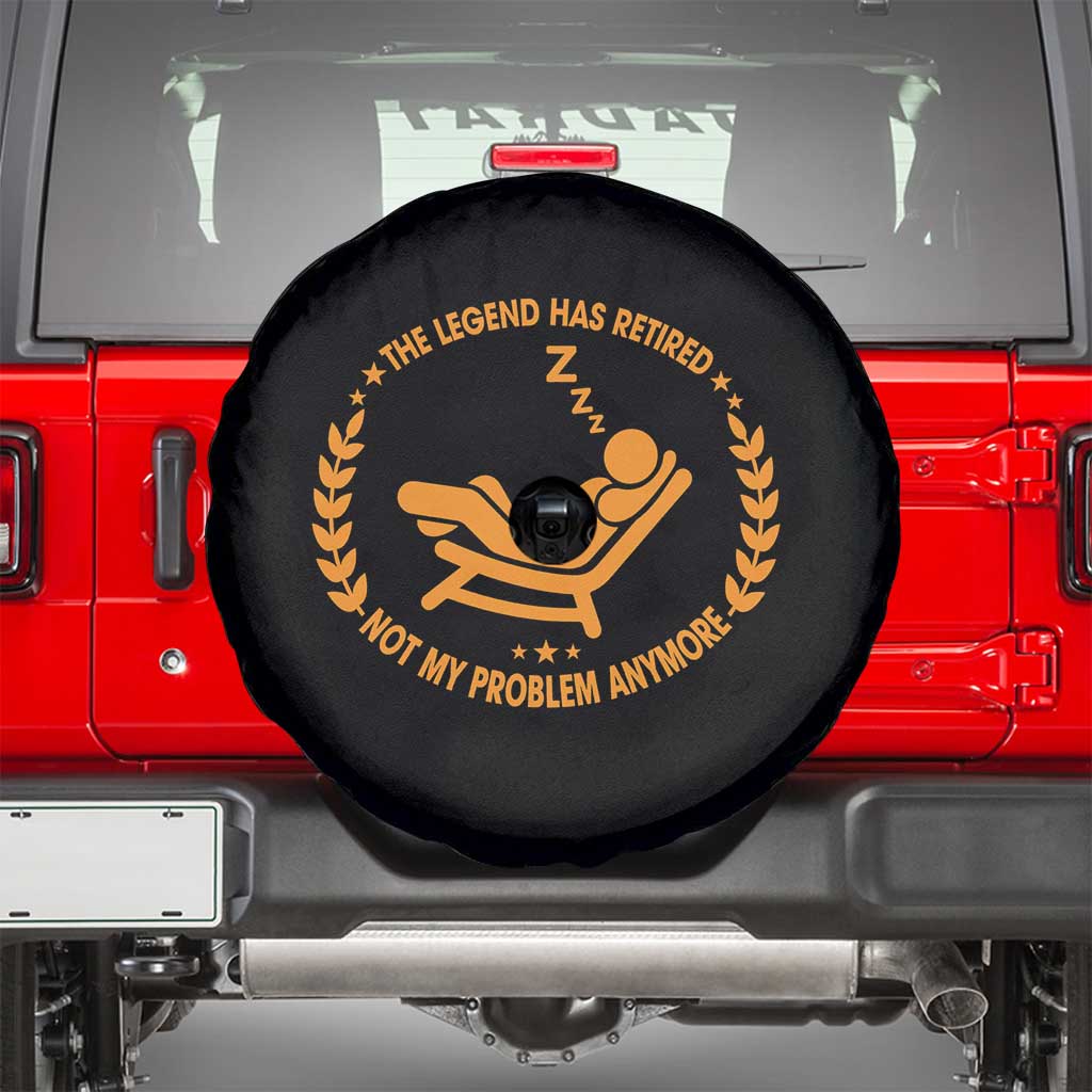 The Legend Has Retired Spare Tire Cover Not My Problem Anymore Funny Relax Time TS10 Black Print Your Wear