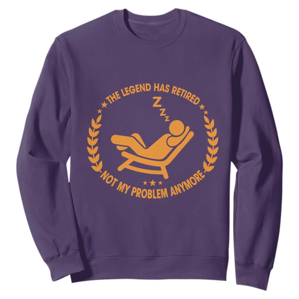 The Legend Has Retired Sweatshirt Not My Problem Anymore Funny Relax Time TS10 Purple Print Your Wear