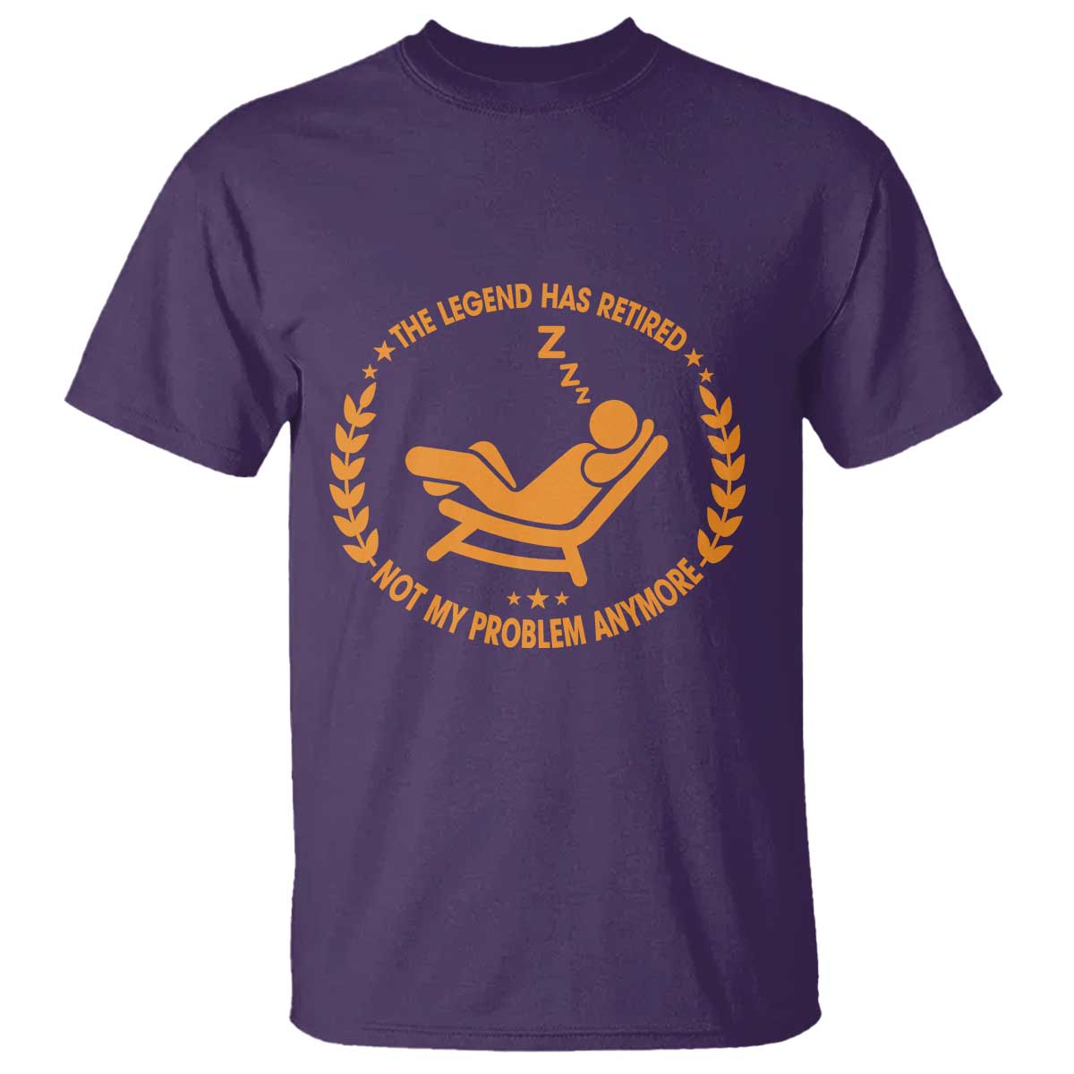The Legend Has Retired T Shirt Not My Problem Anymore Funny Relax Time TS10 Purple Print Your Wear