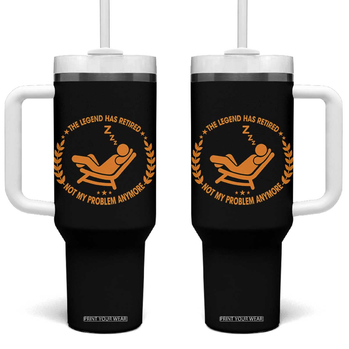 The Legend Has Retired Tumbler With Handle Not My Problem Anymore Funny Relax Time TS10 One Size: 40 oz Black Print Your Wear