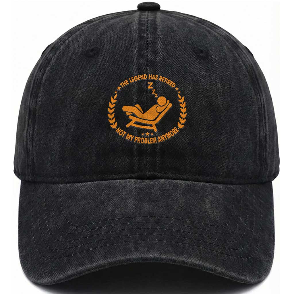 The Legend Has Retired Washed Cotton Baseball Cap Not My Problem Anymore Funny Relax Time TS10 Print Your Wear