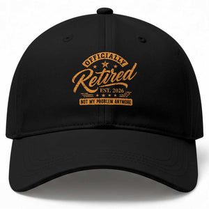 Official Retired 2026 Baseball Cap Not My Problem Anymore Retro Vintage Retiring TS10 Print Your Wear
