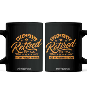 Official Retired 2026 Coffee Mug Not My Problem Anymore Retro Vintage Retiring TS10 Black Print Your Wear
