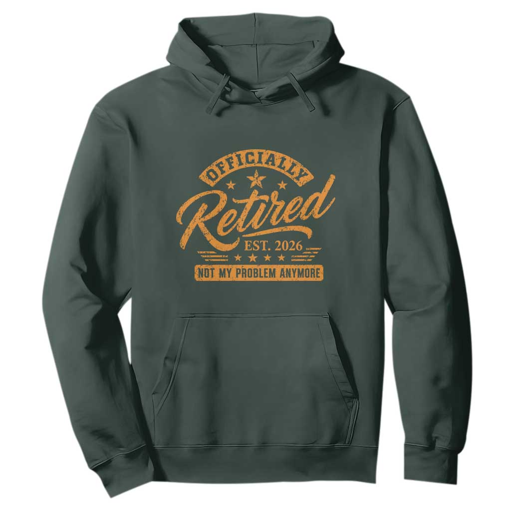 Official Retired 2026 Hoodie Not My Problem Anymore Retro Vintage Retiring TS10 Dark Forest Green Print Your Wear