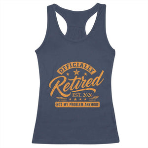 Official Retired 2026 Racerback Tank Top Not My Problem Anymore Retro Vintage Retiring TS10 Navy Print Your Wear