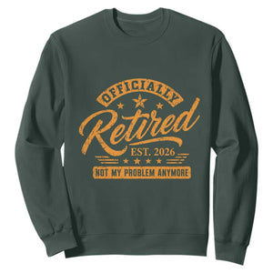Official Retired 2026 Sweatshirt Not My Problem Anymore Retro Vintage Retiring TS10 Dark Forest Green Print Your Wear