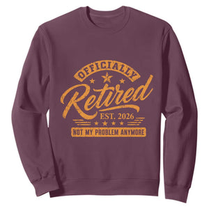 Official Retired 2026 Sweatshirt Not My Problem Anymore Retro Vintage Retiring TS10 Maroon Print Your Wear