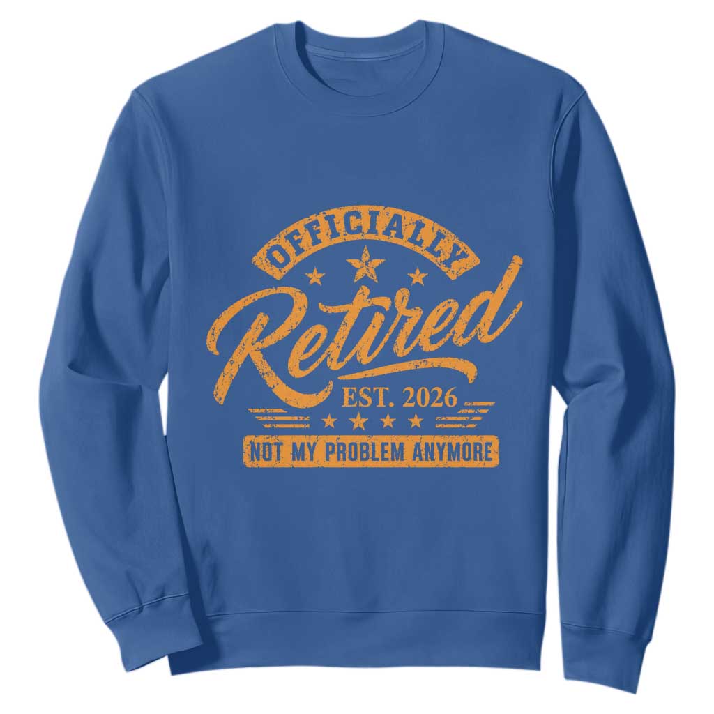 Official Retired 2026 Sweatshirt Not My Problem Anymore Retro Vintage Retiring TS10 Royal Blue Print Your Wear