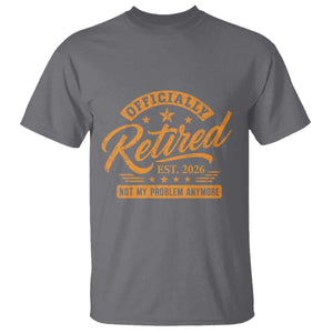 Official Retired 2026 T Shirt Not My Problem Anymore Retro Vintage Retiring TS10 Charcoal Print Your Wear
