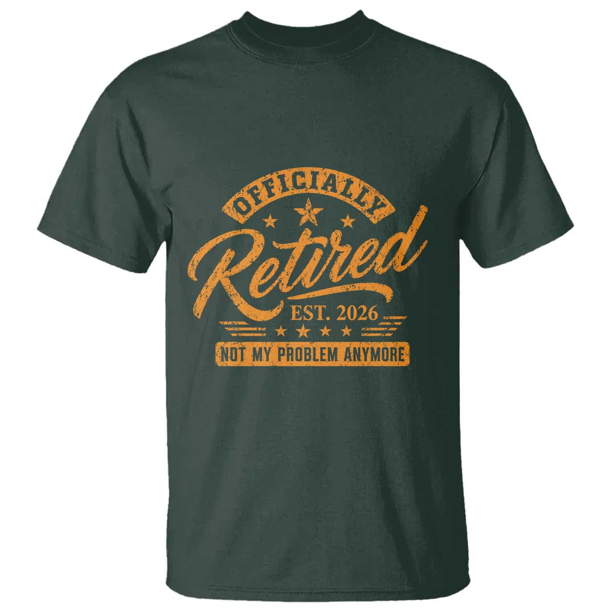 Official Retired 2026 T Shirt Not My Problem Anymore Retro Vintage Retiring TS10 Dark Forest Green Print Your Wear