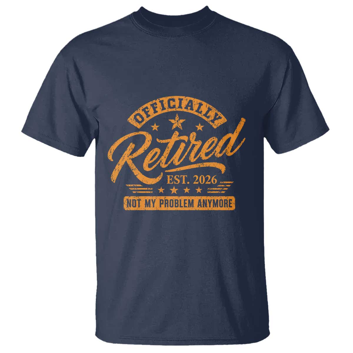 Official Retired 2026 T Shirt Not My Problem Anymore Retro Vintage Retiring TS10 Navy Print Your Wear
