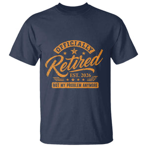 Official Retired 2026 T Shirt Not My Problem Anymore Retro Vintage Retiring TS10 Navy Print Your Wear