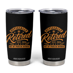 Official Retired 2026 Tumbler Cup Not My Problem Anymore Retro Vintage Retiring TS10 Black Print Your Wear