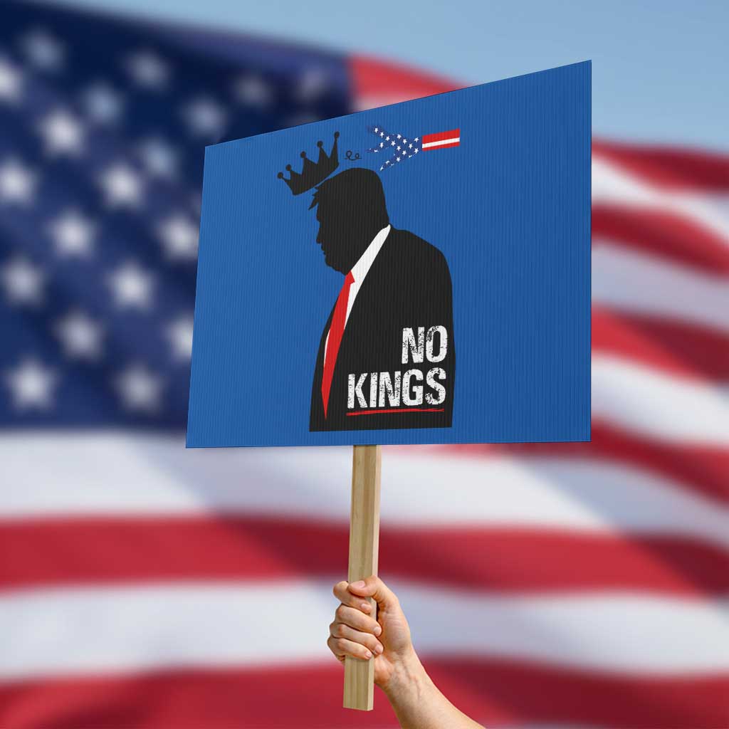 No Kings Protest Sign Funny Resist Meme TS10 Horizontal 18