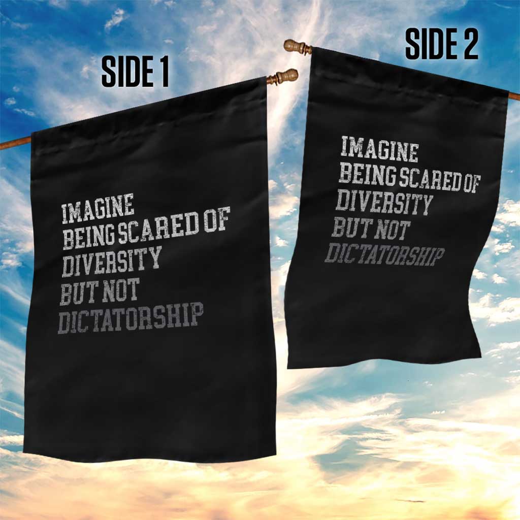 Imagine Being Scared Of Diversity But Not Dictatorship Garden Flag Retro Vintage TS10 Print Your Wear