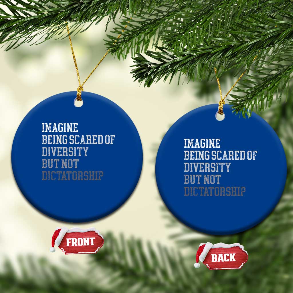 Imagine Being Scared Of Diversity But Not Dictatorship Ceramic Ornament Retro Vintage TS10 1pc Blue Print Your Wear