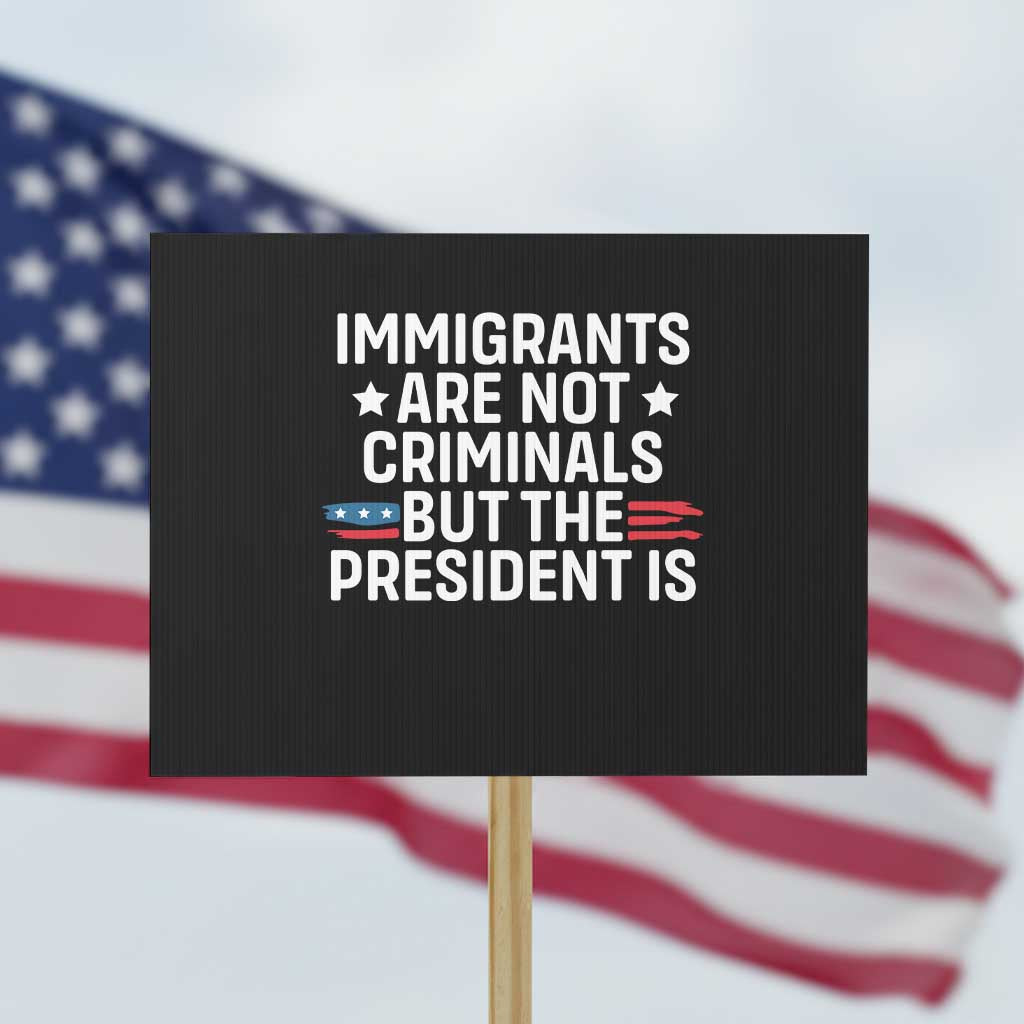 Pro Immigration Protest Sign Social Justice Anti Racism TS10 Horizontal 18