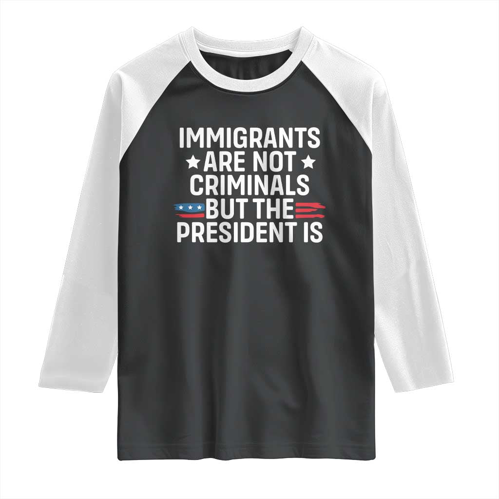 Pro Immigration Raglan Shirt Social Justice Anti Racism TS10 Black White Print Your Wear