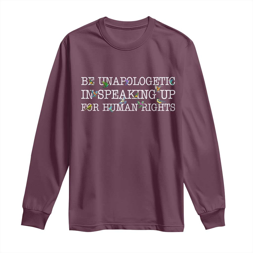 Unapologetic Speaking For Human Rights Long Sleeve Shirt Positive Message Protest Bird Diversity TS10 Maroon Print Your Wear