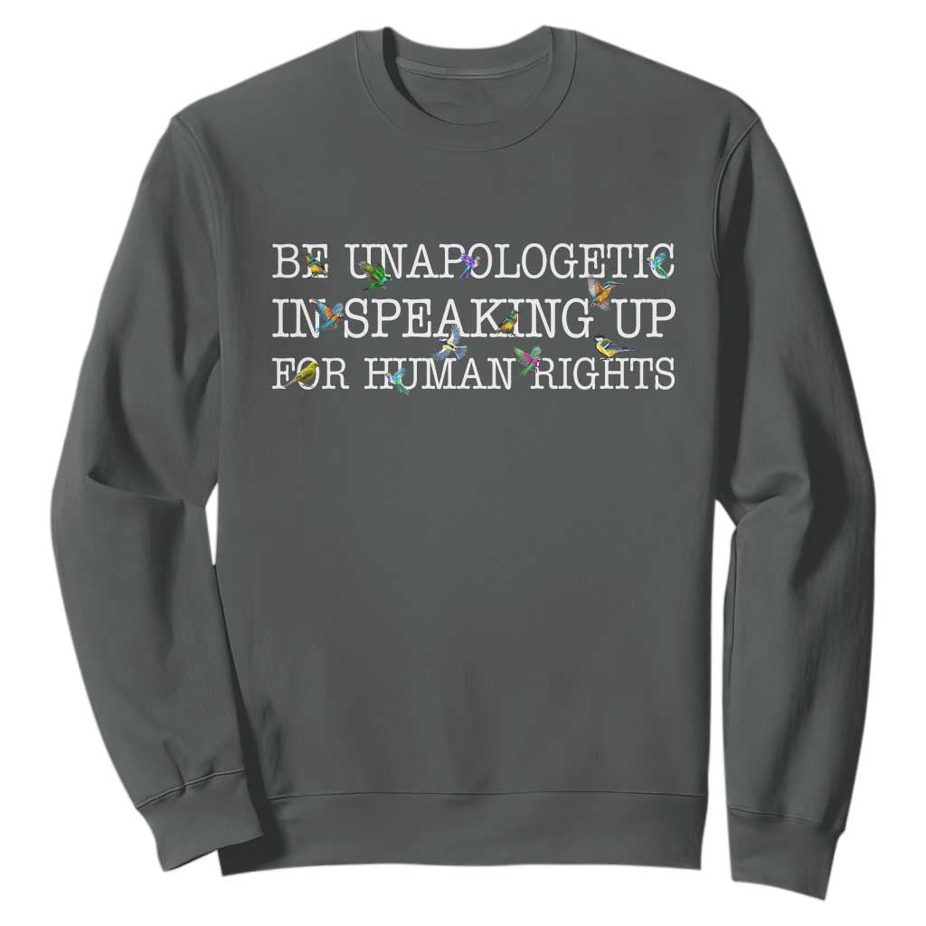 Unapologetic Speaking For Human Rights Sweatshirt Positive Message Protest Bird Diversity TS10 Dark Heather Print Your Wear