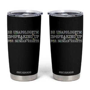 Unapologetic Speaking For Human Rights Tumbler Cup Positive Message Protest Bird Diversity TS10 Black Print Your Wear
