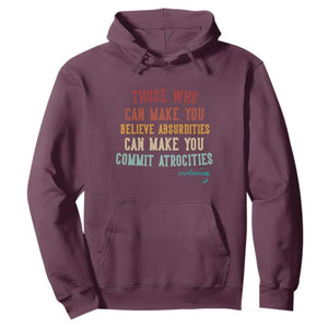 Voltaire Quote Hoodie Protest Believe Absurdities Commit Atrocities Retro TS10 Maroon Print Your Wear