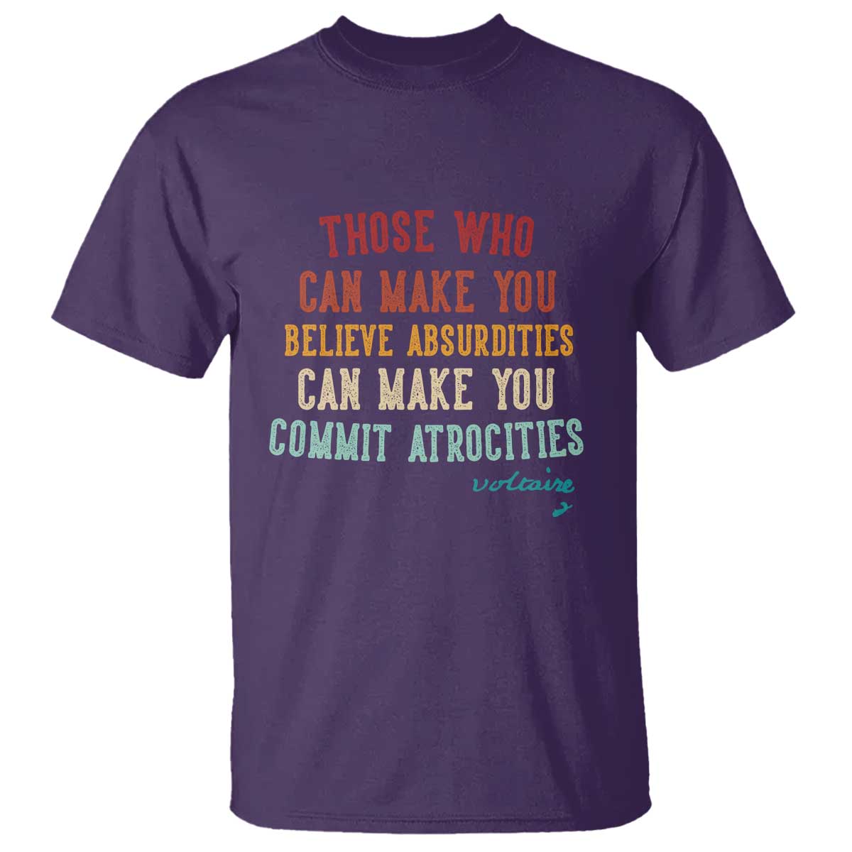 Voltaire Quote T Shirt Protest Believe Absurdities Commit Atrocities Retro TS10 Purple Print Your Wear
